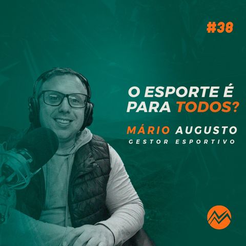 #NAMONTANHA EP. 38 MARIO AUGUSTO "O esporte é para todos?"