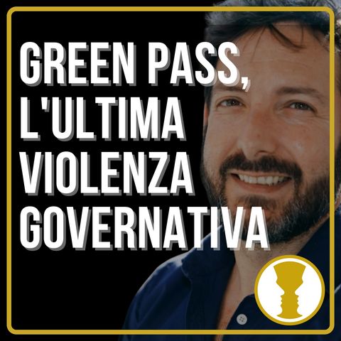 Ogni violenza va condannata! Anche il green pass, l'ultima violenza governativa - Gilberto Trombetta