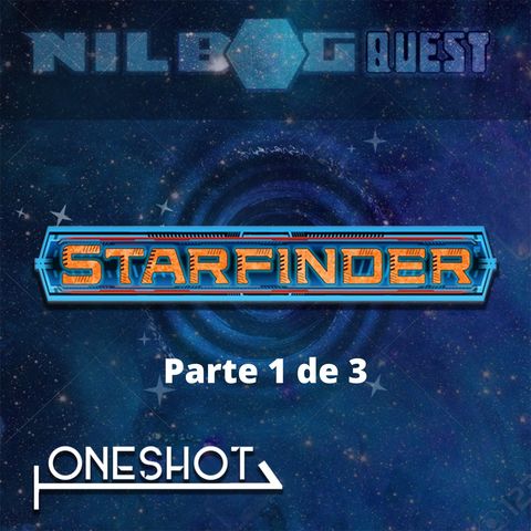 One Shot - Starfinder (Parte 1 de 3)