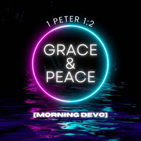Grace & Peace [Morning Devo]