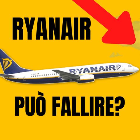 Ryanair potrebbe fallire? Capiamolo guardando i bilanci