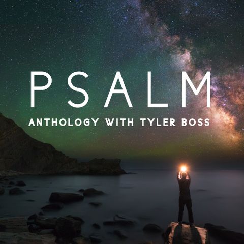 Psalm Anthology With Tyler Boss