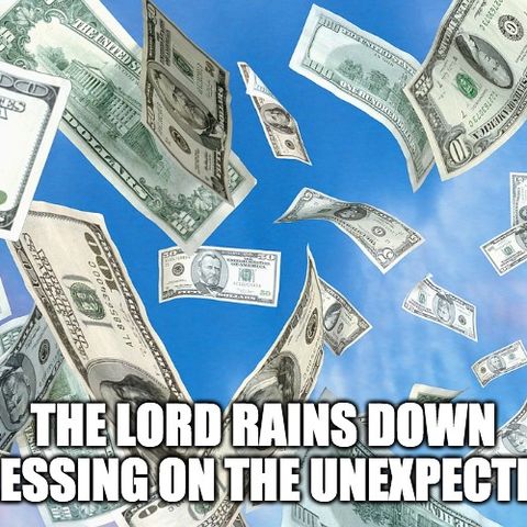 The Lord Rains Down Blessing On The Unexpected