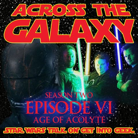 Age Of Acolyte (Across The Galaxy - Episode 2.06)