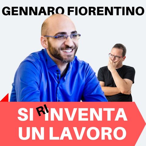 144 - Gennaro Fiorentino Si Inventa Un Lavoro