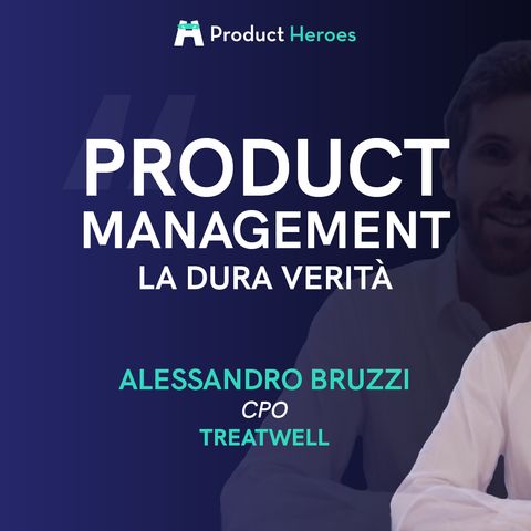 Product Management: la dura verità - con Alessandro Bruzzi, Chief Product Officer @ Treatwell