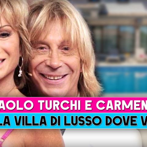 Enzo Paolo Turchi E Carmen Russo: Ecco La Villa Di Lusso!