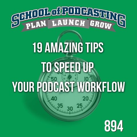 19 Amazing Tips To Speed Up Your Podcast Workflow