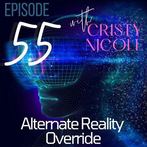 #55 Alternate Reality Override