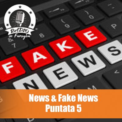 News & Fake News: Puntata 5