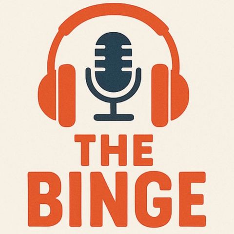 The Binge: Episode 9