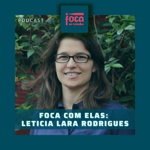 #60 - Foca com Elas: Letícia Lara Rodrigues
