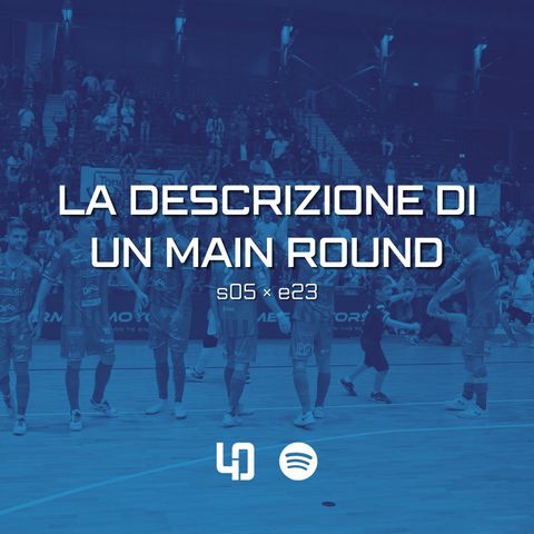 La descrizione di un Main Round (S05 E23)