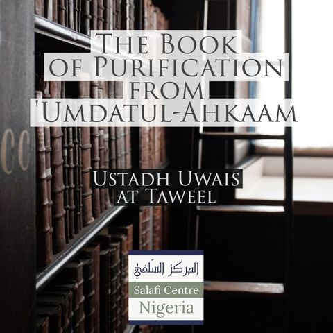 1 - Book of Purification - Umdatul-Ahkam - Uways at-Taweel | Nigeria