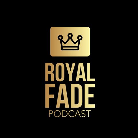 Royal Fade Podcast Ep 011  Back2School