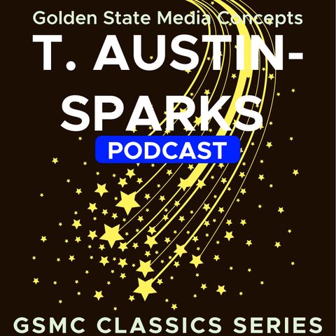 GSMC Classics: T. Austin-Sparks Episode 100: Los Angeles Conference 1