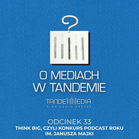OMwT2 033 - Odcinek specjalny - Think big, czyli konkurs Podcast Roku im. Janusza Majki