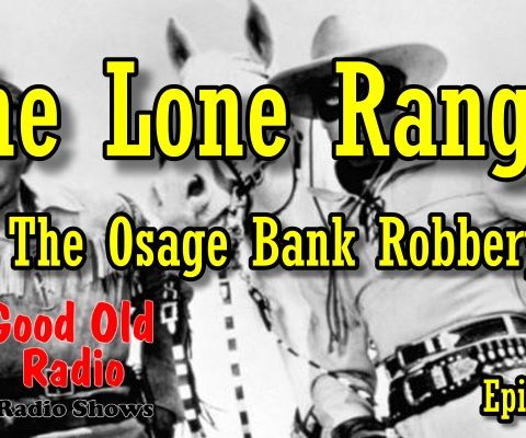 Lone Ranger, The Osage Bank Robbery 1937  | Good Old Radio #loneranger #ClassicRadio