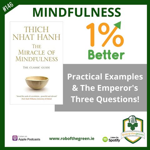 Mindfulness - Practical Examples & The Emperor's Three Questions! EP146