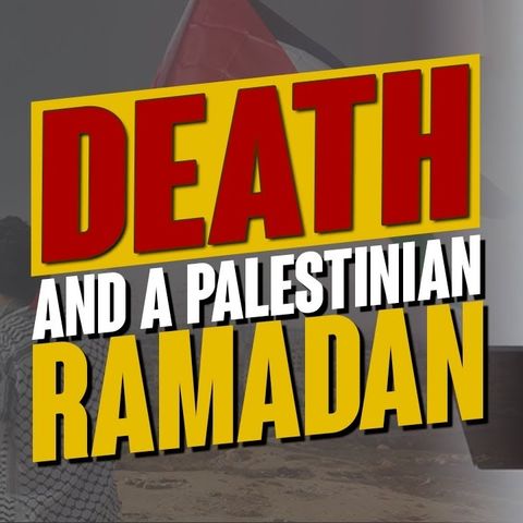 Death & A Palestinian Ramadan