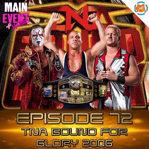 Episode 72: TNA Bound for Glory 2006 (15 Year Anniversary)