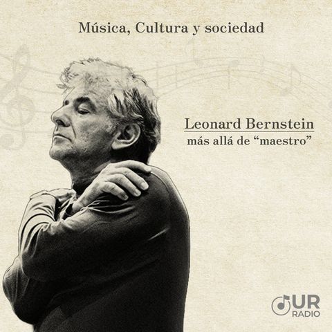 Leonard Bernstein: más allá de “maestro”