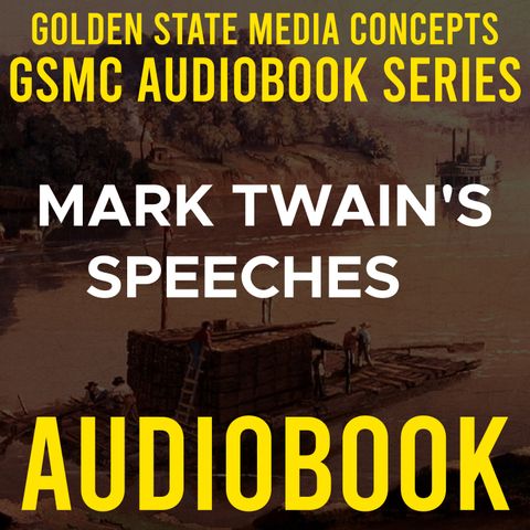 GSMC Audiobook Series: Mark Twain's Speeches Episode 3: Books, Authors and Hats, Dedication Speech and Die Schrecken Der Deuschen Sprache (T