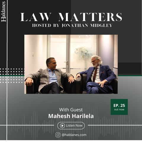 Haldanes Law Matters With Guest - Mahesh Harilela