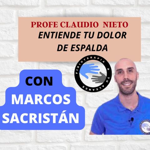 138. ENTENDIENDO el DOLOR de ESPALDA, con MARCOS SACRISTÁN, de FISIOTERAPIA a tu ALCANCE