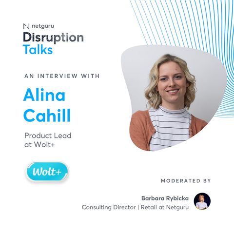 Ep. 137. Measuring Success: Aligning Customer Value with Profitability – with Alina Cahill, Wolt