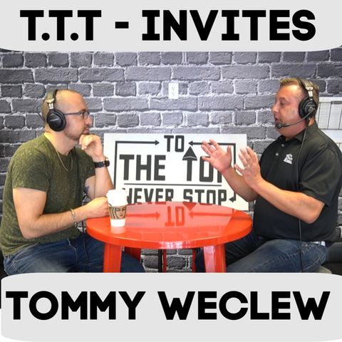 Smart & Easy Ways To Build Long Term Wealth. - To The Top Invites: Real Estate Broker - Tommy Weclew -