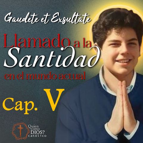 Llamado a la SANTIDAD 😇 en el MUNDO 🌍 ACTUAL Cap.5 [Gaudete Et Exsultate]