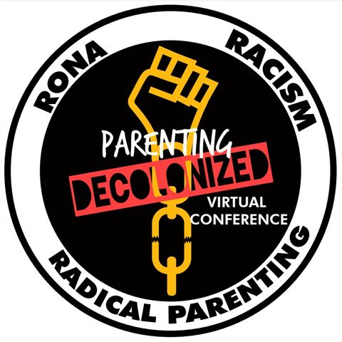 25. Get Ready for the Rona, Racism, and Radical Parenting Conference