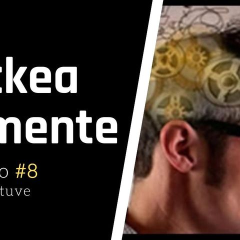 Episodio #8  Hackea tu mente por Ronald Altuve