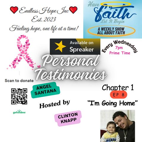 Personal Testimonies Chapter 1 Ep 8 "I'm going home"