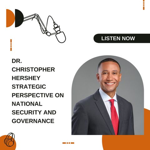 Dr. Christopher Hershey Strategic Perspective on National Security and Governance