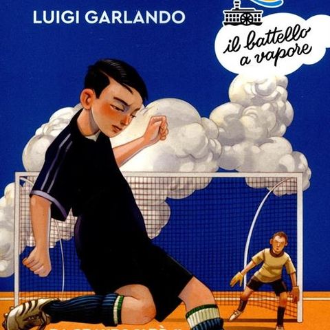 Da grande farò il calciatore di Luigi Garlando