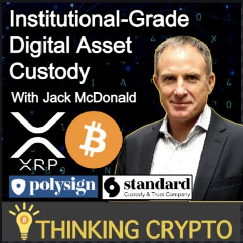 Jack McDonald PolySign CEO Interview - Crypto Custody, Arthur Britto, XRP & Ripple, Bitcoin, CBDCs
