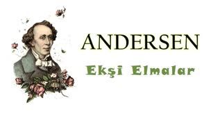 Ekşi Elmalar  Hans Christian ANDERSEN sesli masal