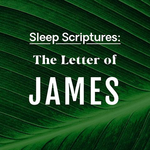 Sleep Scriptures: The Letter of James