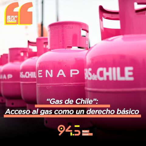 "Gas de Chile": Acceso al gas como un derecho básico