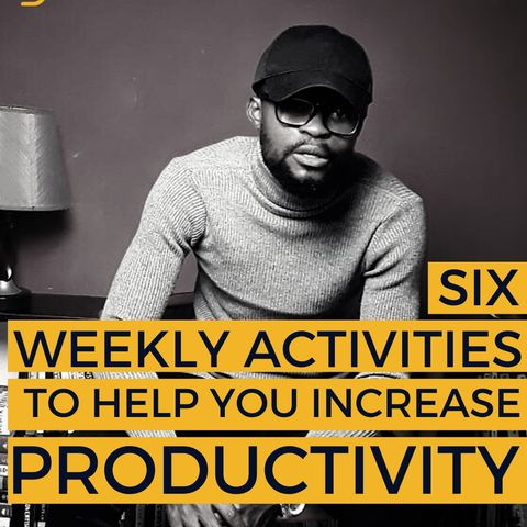 Six Weekly Activities To Help You Increase Productivity