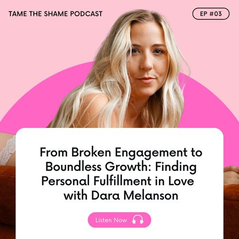 From Broken Engagement to Boundless Growth: Finding Personal Fulfillment in Love with Dara Melanson