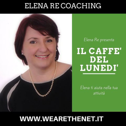 Il Caffé del Lunedì con Elena Re Coaching - 12 Agosto 2019