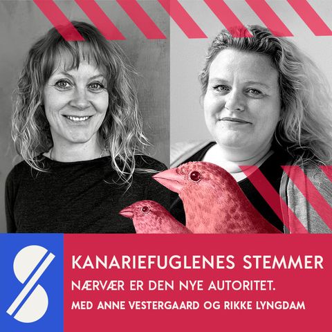 13. Nærvær er den nye autoritet. Med Rikke Lyngdam og Anne Vestergaard