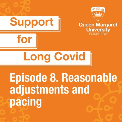 Episode 8. Long Covid, reasonable adjustments and pacing - Jenny Ceolta-Smith and Kirsty Stanley