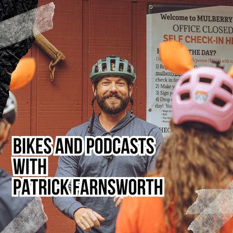 #136 Bikes and Podcasts with Patrick Farnsworth
