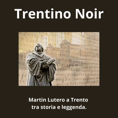 Martin Lutero a Trento tra storia e leggenda