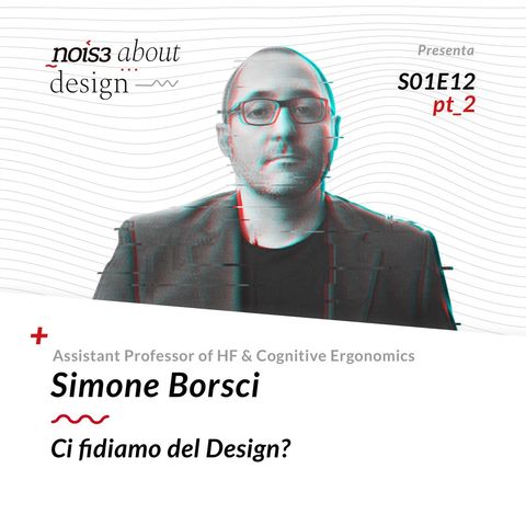 S1E12 - Simone Borsci - Ci fidiamo del Design? pt_2