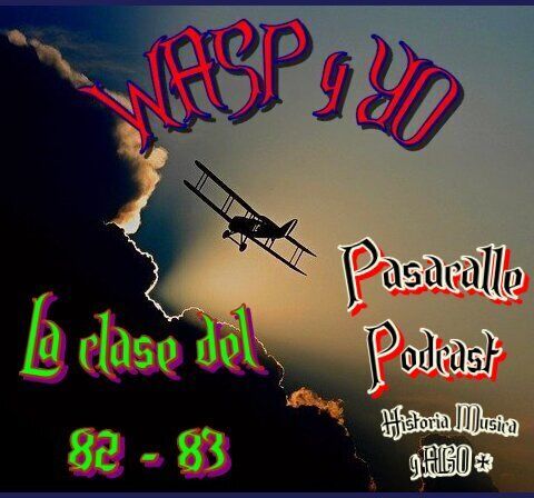 46 - WASP y YO - EP 06 (La Clase del 82 - 83)